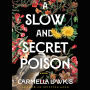 Slow and Secret Poison: A Novel