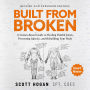 Built From Broken (Revised & Expanded Edition): A Science-Based Guide to Healing Painful Joints, Preventing Injuries, and Rebuilding Your Body