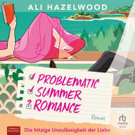 Problematic Summer Romance - Die hitzige Unzulässigkeit der Liebe: Roman
