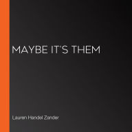 Maybe It's Them