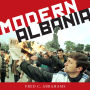 Modern Albania: From Dictatorship to Democracy in Europe