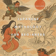 Japanese Mythology for Beginners: Amaterasu, Susanoo, and the Kami of Shinto Legend
