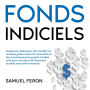 Fonds indiciels: Guide pour débutants afin de bâtir sa richesse grâce à des ETF diversifiés et des investissements passifs à faible coût pour une sécurité financière durable sans effort excessif.