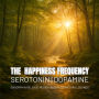 The Happiness Frequency Serotonin Dopamine: Endorphin Release Music Mixed With Natural Sounds