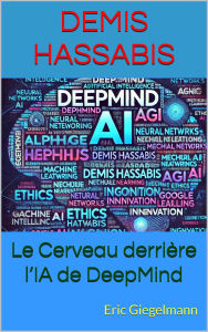 Demis Hassabis: Le Cerveau derrière l'IA de DeepMind