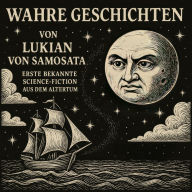 Amazon kindle ebooks free Wahre Geschichten von Lukian von Samosata: erste bekannte Science-Fiction aus dem Altertum by Andreas Möller