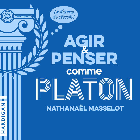 Agir et penser comme Platon