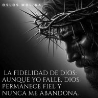 Download ebooks to ipod free La fidelidad de Dios: Aunque yo falle, Dios permanece fiel y nunca me abandona: Redención by Oslos Molina