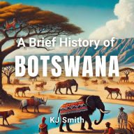 A Brief History of Botswana