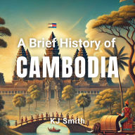A Brief History of Cambodia