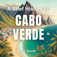 A Brief History of Cabo Verde