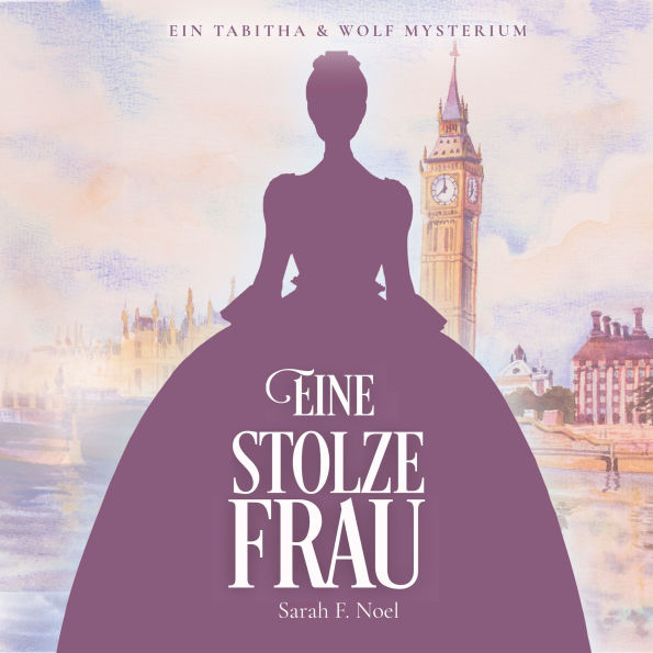 Eine Stolze Frau: Ein Tabitha & Wolf Mysterium