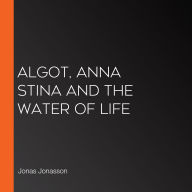 Algot, Anna Stina and the Water of Life