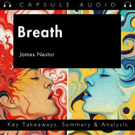 Breath by James Nestor: Key Takeaways, Summary & Analysis