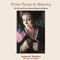 From Persia to America: The Life and Work of Emma Ordjanian Melikian