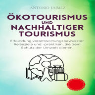 Ökotourismus und nachhaltiger Tourismus: Erkundung verantwortungsbewusster Reiseziele und -praktiken, die dem Schutz der Umwelt dienen.