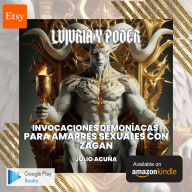Lujuria y Poder: Invocaciones Demoníacas para Amarres Sexuales con Zagan (Spanish Edition)