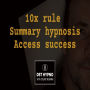 10x rule summary hypnosis access success - A guided meditation - DST Hypno with Stu Newman