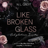 Pdf free books to download Like Broken Glass: Euch gehört mein Innerstes by N. L. Grey, Mila Mück, Kevo Adler, Julian Mill, Kai Schulz 