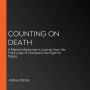 Counting on Death: A Marine Infantryman's Journey from the Front Lines of Combat to the Fight for Peace
