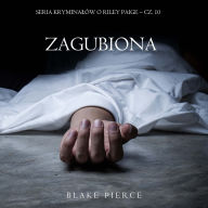 Zagubiona (Seria krymina¿ów o Riley Paige - Cz. 10): Cyfrowa narracja przy u¿yciu syntezowanego g¿osu