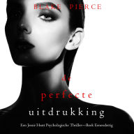De Perfecte Uitdrukking (Een Jessie Hunt Psychologische Thriller-Boek Eenendertig): Digitaal voorgelezen door een electronisch gegenereerde stem