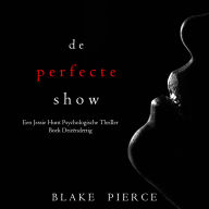 De Perfecte Show (Een Jessie Hunt Psychologische Thriller-Boek Drieëndertig): Digitaal voorgelezen door een electronisch gegenereerde stem