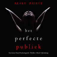 Het Perfecte Publiek (Een Jessie Hunt Psychologische Thriller-Boek Vijfendertig): Digitaal voorgelezen door een electronisch gegenereerde stem