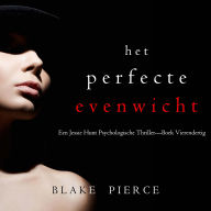 Het Perfecte Evenwicht (Een Jessie Hunt Psychologische Thriller-Boek Vierendertig): Digitaal voorgelezen door een electronisch gegenereerde stem