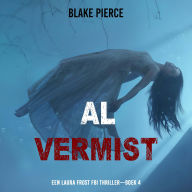 Al Vermist (Een Laura Frost FBI Thriller-Boek 4): Digitaal voorgelezen door een electronisch gegenereerde stem