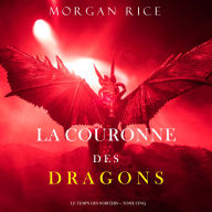 Free ibook downloads for ipad La Couronne des Dragons (Le Temps des Sorciers - Tome Cinq): Narration par une voix synthétisée  in English ePub FB2