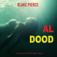 Al Dood (Een Laura Frost FBI Thriller-Boek 5): Digitaal voorgelezen door een electronisch gegenereerde stem