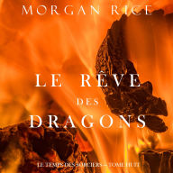 Real book mp3 downloads Le Rêve des Dragons (Le Temps des Sorciers - Tome Huit): Narration par une voix synthétisée