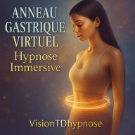 Anneau Gastrique Virtuel - Hypnose Immersive pour Maigrir Facilement et Naturellement: Hypnose immersive pour la gestion du poids.