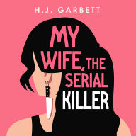 Free audio textbook downloads My Wife, the Serial Killer iBook PDF FB2 by H J Garbett