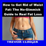How to Get Rid of Waist Fat: The No-Gimmick Guide to Real Fat Loss