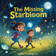 The Missing Starbloom: A Heartwarming Story of Courage and Friendship