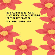 Stories on lord Ganesh series - 26: From various sources of Ganesh purana