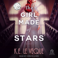 Free books to download to ipod touch The Girl Made of Stars: A Novel by K.E. Le Veque, Christa Lewis 