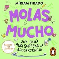 Molas mucho: Una guía para surfear la adolescencia