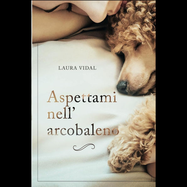 Aspettami nell´arcobaleno: Come affrontare la perdita del tuo animale domestico