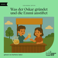 Was der Oskar gründet und die Emmi anstiftet