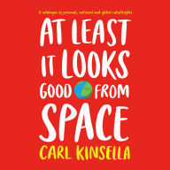 At Least It Looks Good From Space: A catalogue of modern, millennial and personal catastrophes