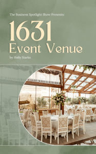 The Business Spotlight Show Presents: 1631 Event Venue