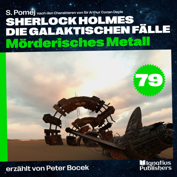 Mörderisches Metall (Sherlock Holmes - Die galaktischen Fälle, Folge 79)