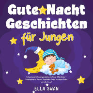 Gute-Nacht-Geschichten für Jungen: Entspannende Gutenachtgeschichten für Kinder & Kleinkinder - Einschlafhilfe mit Drachen, Superhelden & mehr für ruhigen Schlaf und süße Träume!