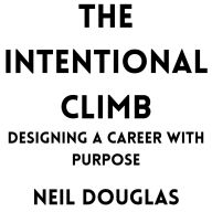 The Intentional Climb: Designing a Career with Purpose