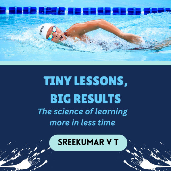 Tiny Lessons, Big Results: The Science of Learning More in Less Time