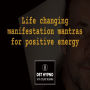 Life changing manifestation mantras for positive energy - A guided meditation - DST Hypno with Stu Newman