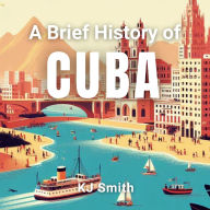 A Brief History of Cuba